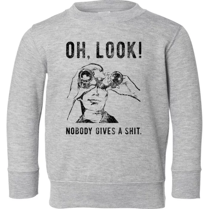 Oh Look Nobody Gives Funny Sarcastic Mocking Novelty Graphic Toddler Sweatshirt