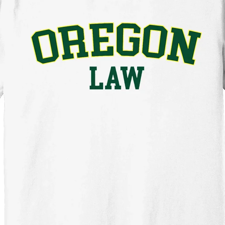 Oregon Law Oregon Bar Graduate Gift Lawyer College Premium T-Shirt