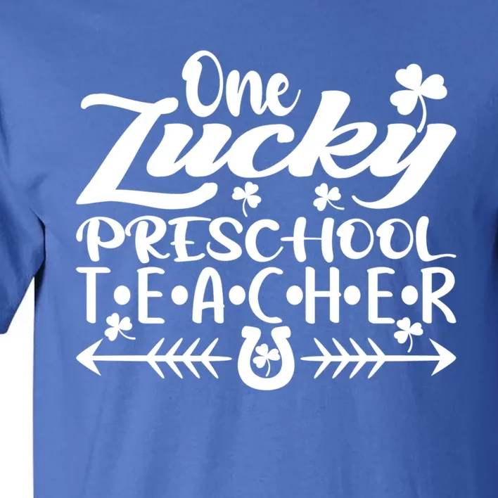 One Lucky Preschool Teacher St Patrick's Day Meaningful Gift Tall T-Shirt