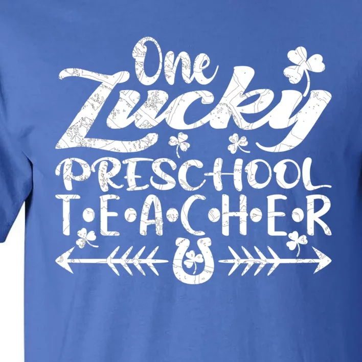 One Lucky Preschool Teacher St Patrick's Day Meaningful Gift Tall T-Shirt