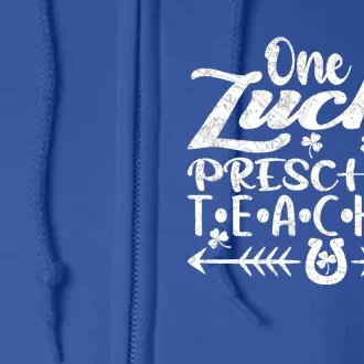 One Lucky Preschool Teacher St Patrick's Day Meaningful Gift Full Zip Hoodie