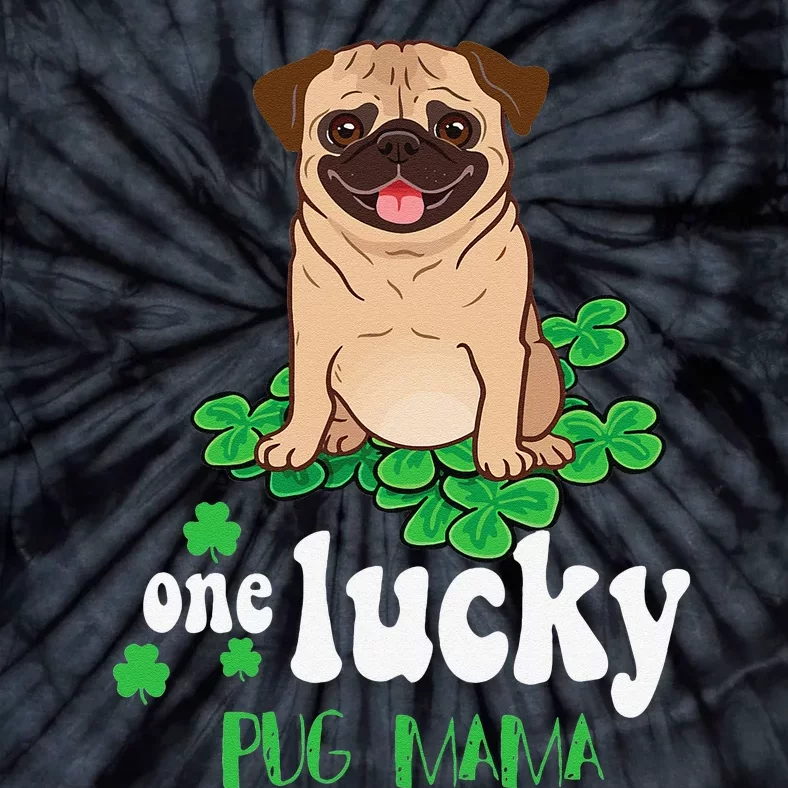 One Lucky Pug Mama Cute Funny Pug St Patrick Day Tie-Dye T-Shirt