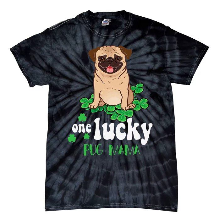 One Lucky Pug Mama Cute Funny Pug St Patrick Day Tie-Dye T-Shirt