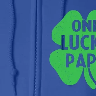 One Lucky Papa Gift St Patricks Day Daddy Shamrock Top Gift Full Zip Hoodie