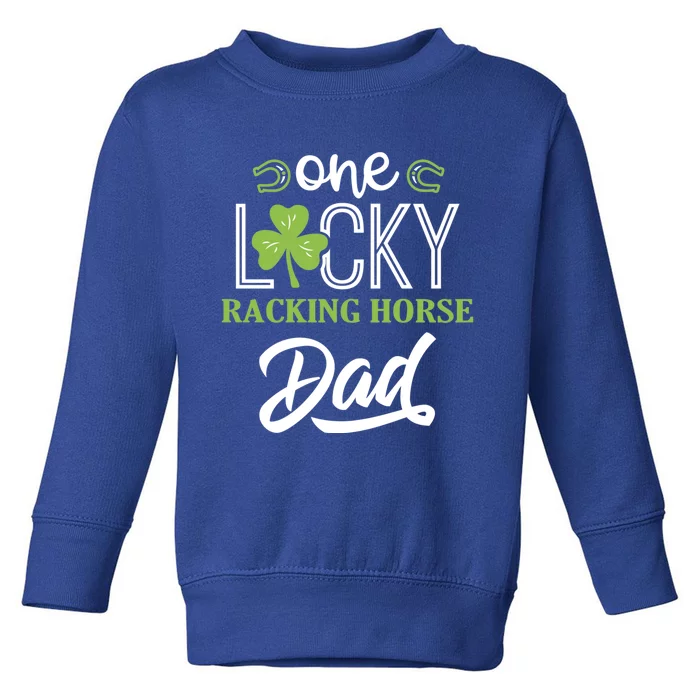 One Lucky Racking Horse Horse Dad Irish Horseback Riding Cool Gift Toddler Sweatshirt