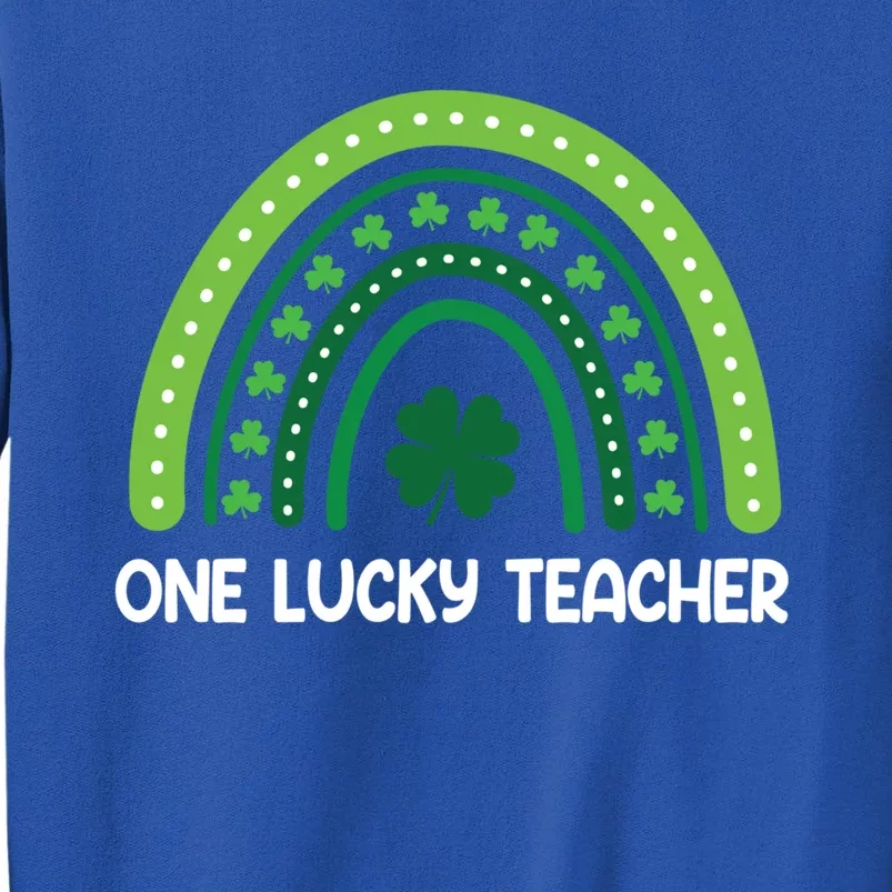 One Lucky Teacher Rainbow St Patrick’s Day Appreciation Meaningful Gift Tall Sweatshirt