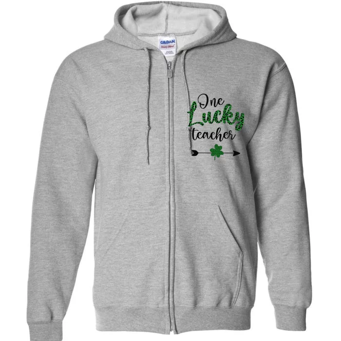 One Lucky Teacher St Patricks Day Gift For Teachers Full Zip Hoodie