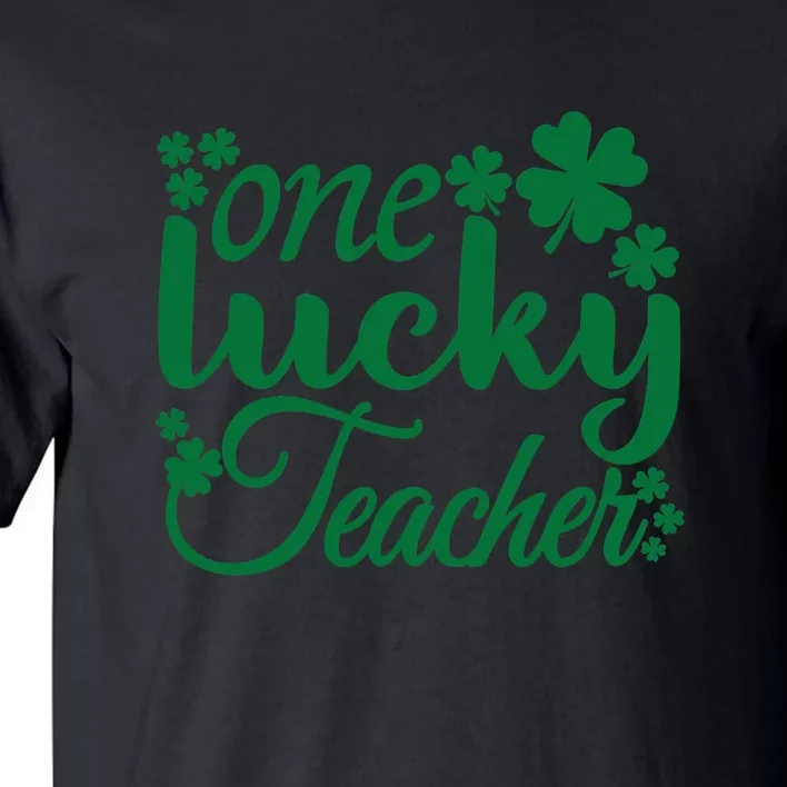 One Lucky Teacher Green Shamrock St Patrick's Day Tall T-Shirt