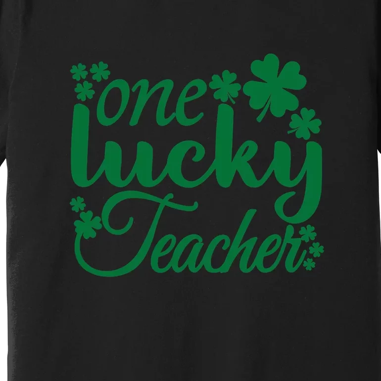 One Lucky Teacher Green Shamrock St Patrick's Day Premium T-Shirt