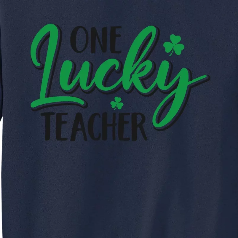 One Lucky Teacher, St Patrick's Day Tall Sweatshirt