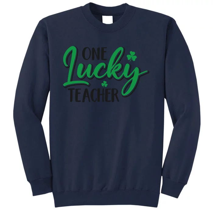 One Lucky Teacher, St Patrick's Day Tall Sweatshirt