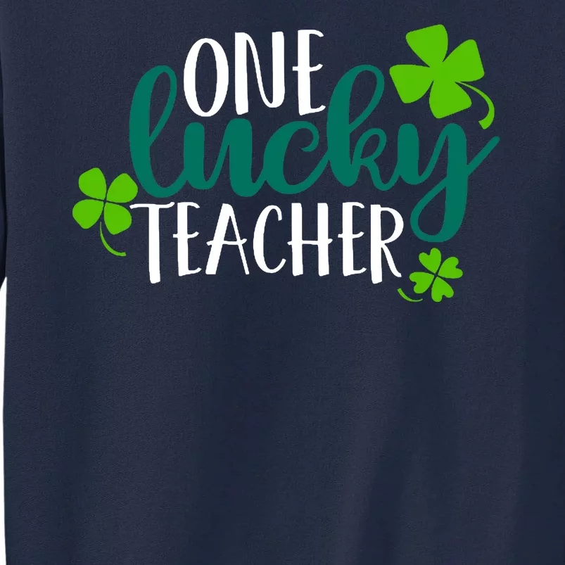 One Lucky Teacher St Patrick's Day Tall Sweatshirt