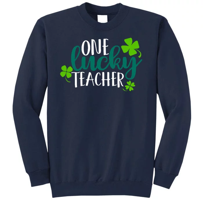 One Lucky Teacher St Patrick's Day Tall Sweatshirt