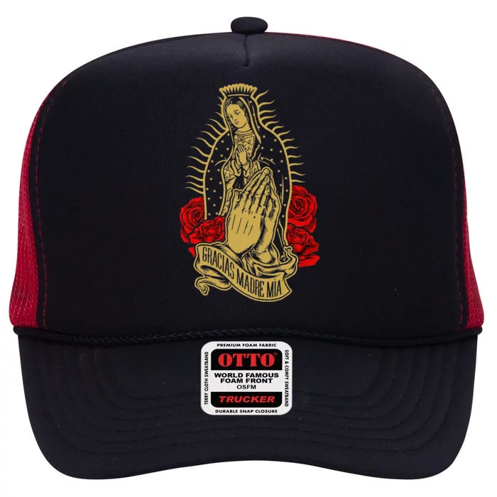 Our Lady Virgen De Guadalupe Virgin Mary Gracias Madre Mía High Crown Mesh Trucker Hat