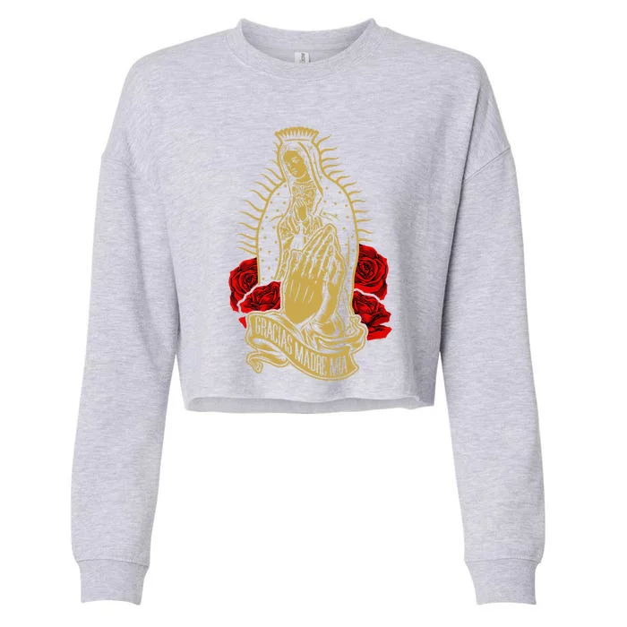 Our Lady Virgen De Guadalupe Virgin Mary Gracias Madre Mía Cropped Pullover Crew