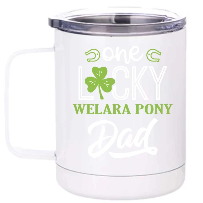 One Lucky Welara Pony Horse Dad Irish Horseback Riding Great Gift Front & Back 12oz Stainless Steel Tumbler Cup