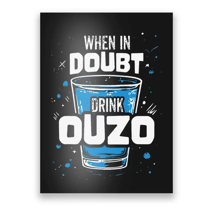 Ouzo Lover When In Doubt Drink Ouzo Poster