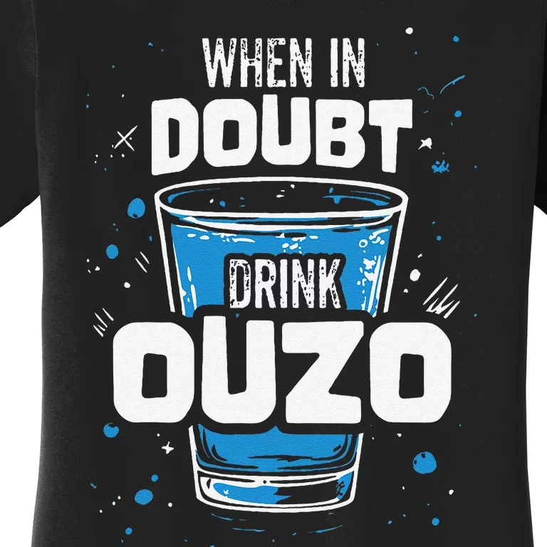 Ouzo Lover When In Doubt Drink Ouzo Women's T-Shirt