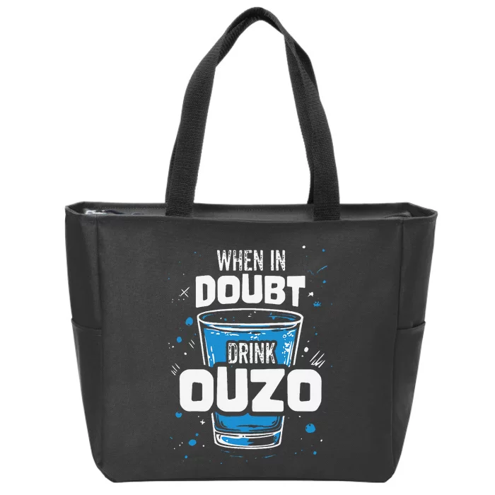 Ouzo Lover When In Doubt Drink Ouzo Zip Tote Bag