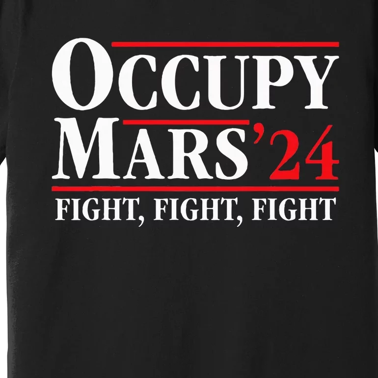 Occupy Mars Astronomy Space Fight Fight Fight Premium T-Shirt