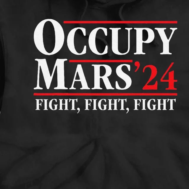 Occupy Mars Astronomy Space Fight Fight Fight Tie Dye Hoodie