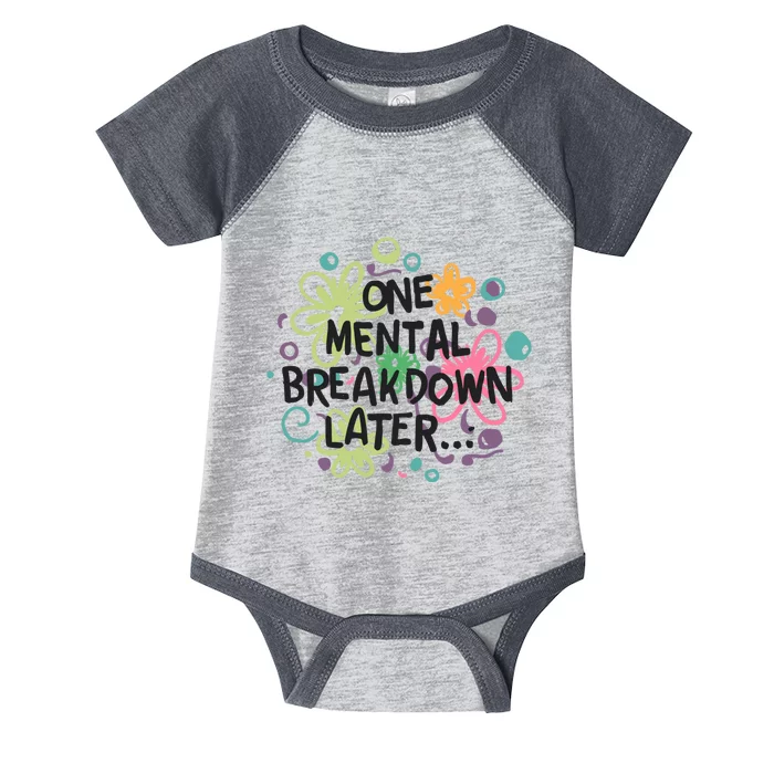 One Mental Breakdown Later Infant Baby Jersey Bodysuit