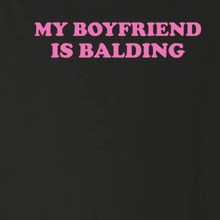 Ohkay My Boyfriend Is Balding Toddler Long Sleeve Shirt