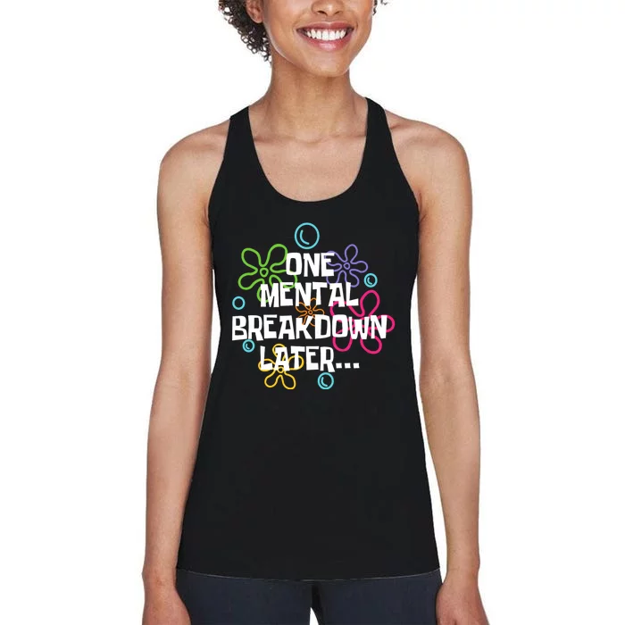 One Mental Breakdown Later Women's Racerback Tank