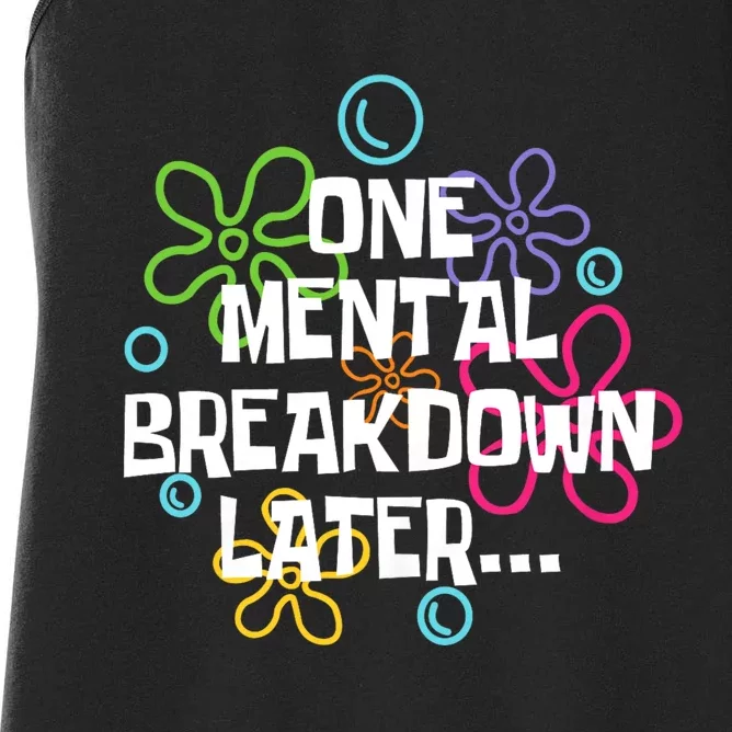 One Mental Breakdown Later Women's Racerback Tank