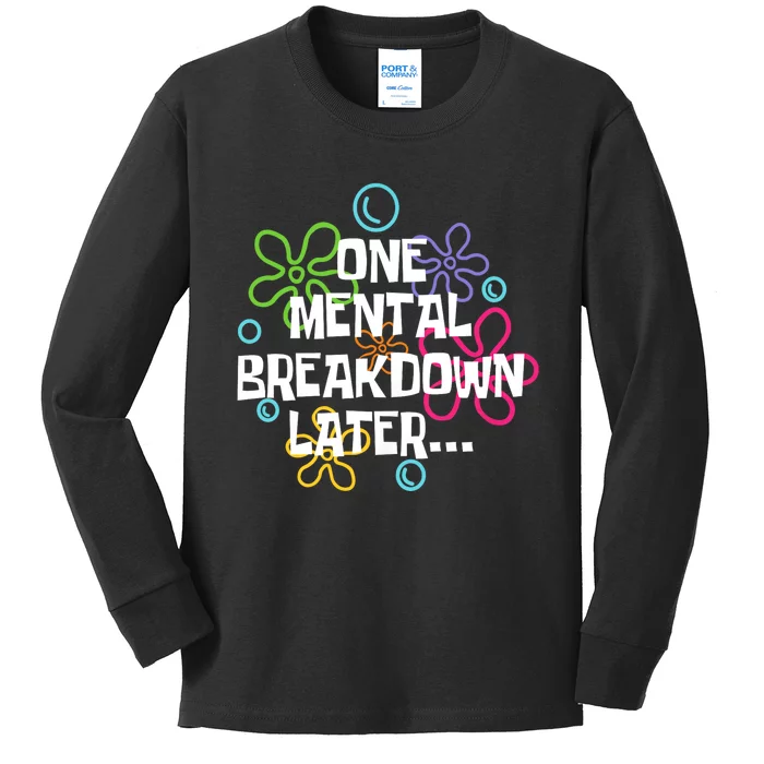 One Mental Breakdown Later Kids Long Sleeve Shirt