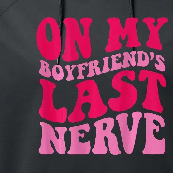 On My Boyfriends Last Nerve Performance Fleece Hoodie