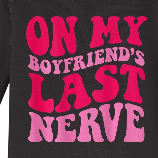 On My Boyfriends Last Nerve Baby Long Sleeve Bodysuit