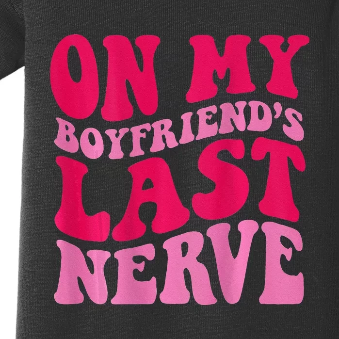 On My Boyfriends Last Nerve Baby Bodysuit