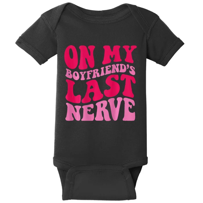 On My Boyfriends Last Nerve Baby Bodysuit