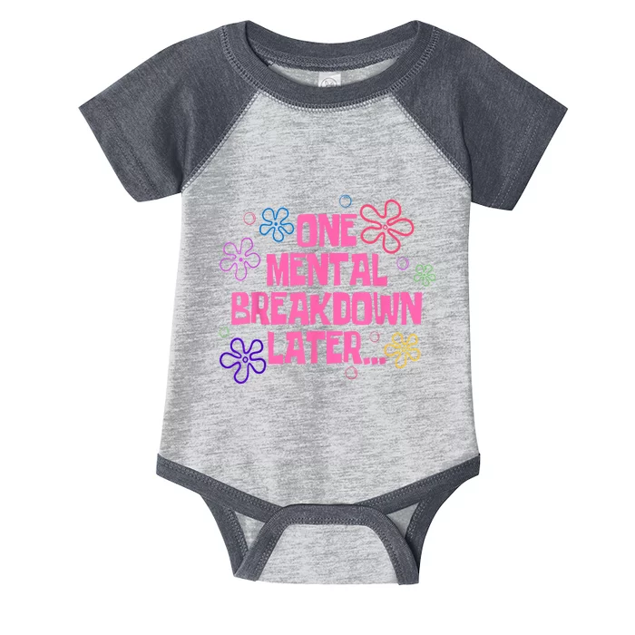 One Mental Breakdown Later Infant Baby Jersey Bodysuit