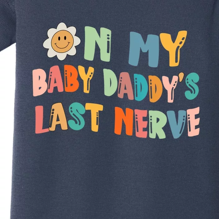 On My Baby Daddy's Last Nerve Father's Day New Dad Baby Bodysuit