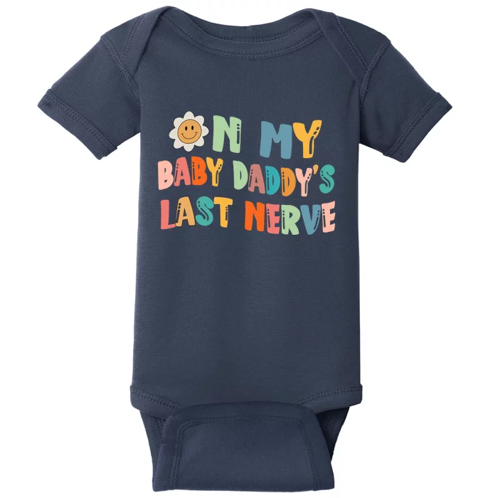 On My Baby Daddy's Last Nerve Father's Day New Dad Baby Bodysuit