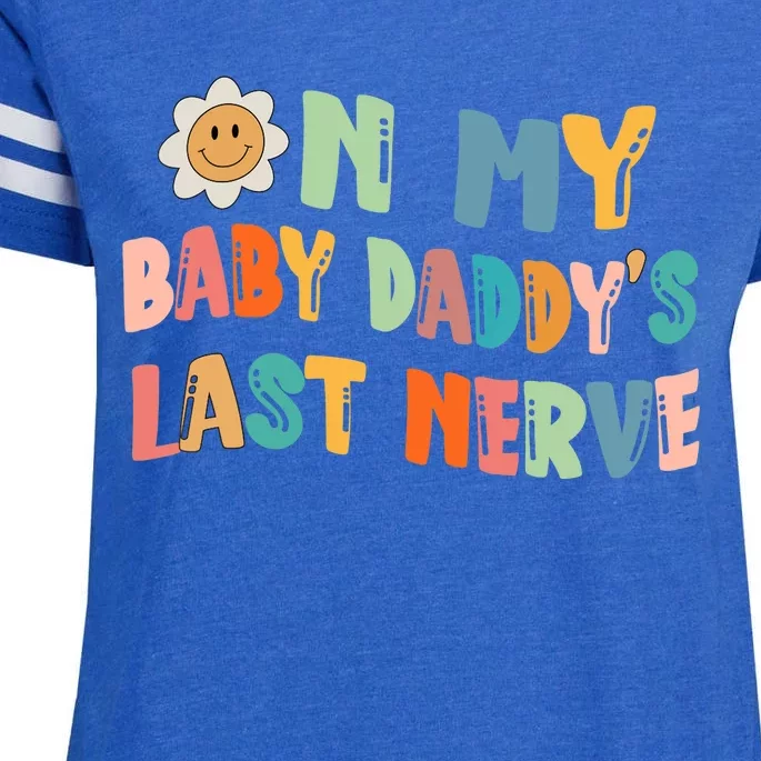 On My Baby Daddy's Last Nerve Father's Day New Dad Enza Ladies Jersey Football T-Shirt