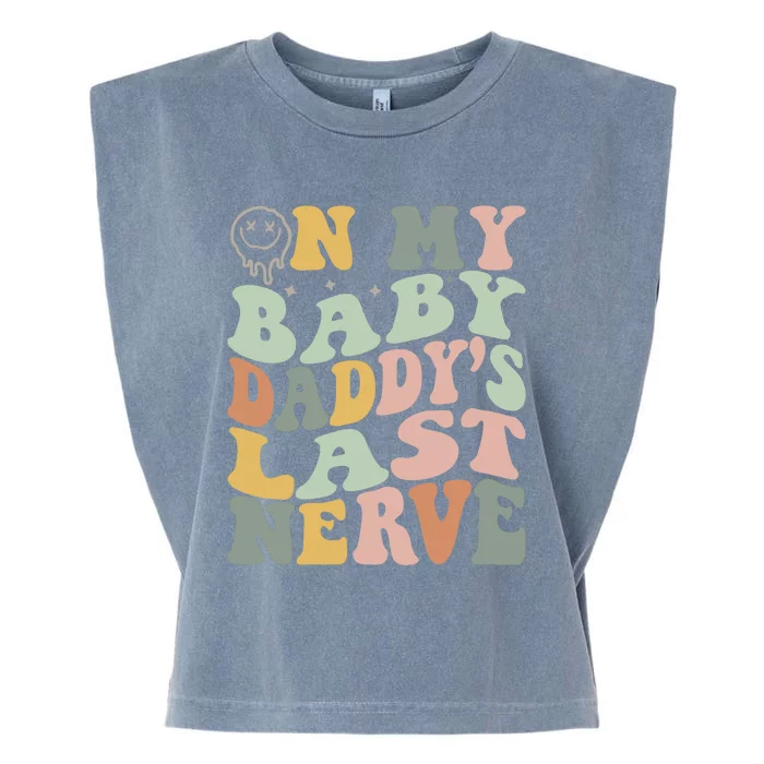 On My Baby Daddy's Last Nerve Fathers' Day Garment-Dyed Women's Muscle Tee