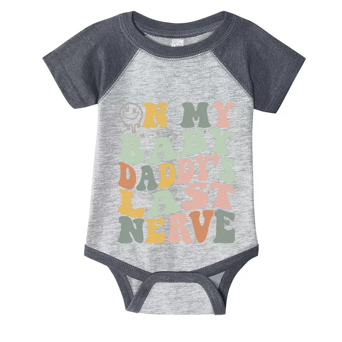 On My Baby Daddy's Last Nerve Fathers' Day Infant Baby Jersey Bodysuit