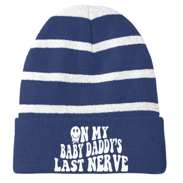 On My Baby Daddy's Last Nerve (on back) Striped Beanie with Solid Band