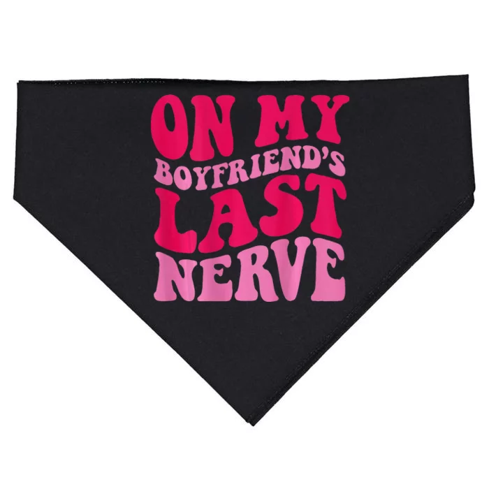 On My Boyfriends Last Nerve USA-Made Doggie Bandana