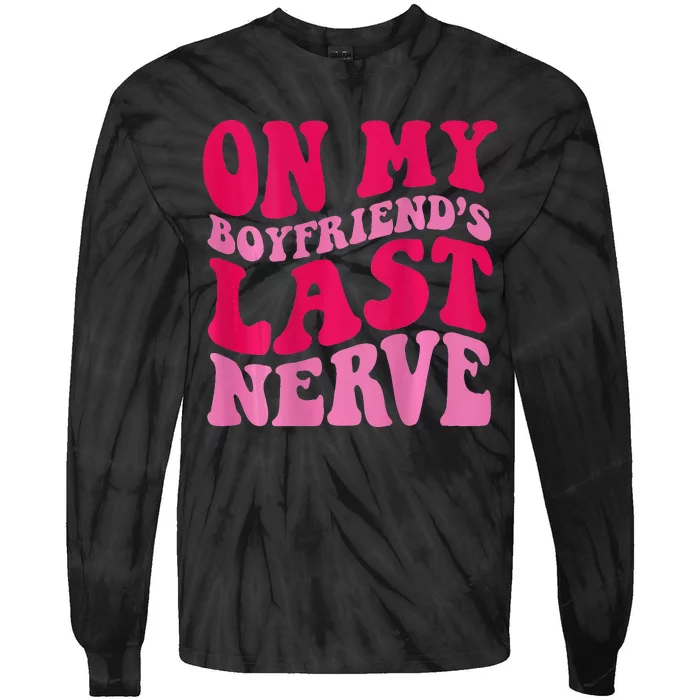 On My Boyfriends Last Nerve Tie-Dye Long Sleeve Shirt