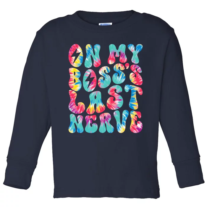 On My BossS Last Nerve Retro Groovy Tie Dye Colorful Toddler Long Sleeve Shirt