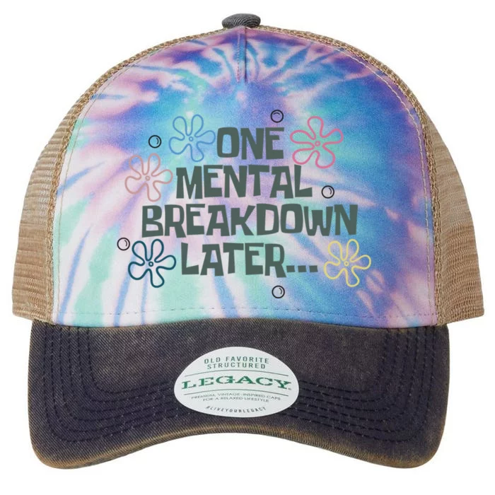 One Mental Breakdown Later Legacy Tie Dye Trucker Hat