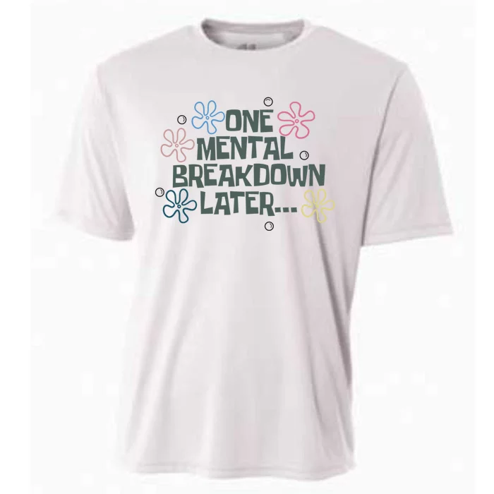 One Mental Breakdown Later Cooling Performance Crew T-Shirt