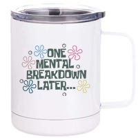 One Mental Breakdown Later 12 oz Stainless Steel Tumbler Cup