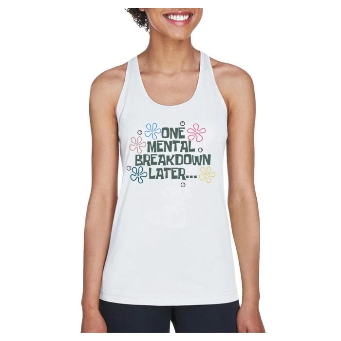 One Mental Breakdown Later Women's Racerback Tank