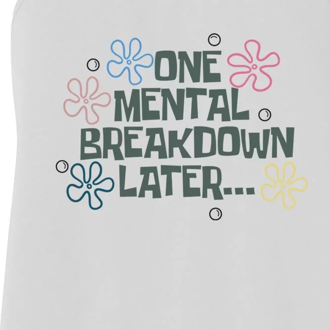 One Mental Breakdown Later Women's Racerback Tank