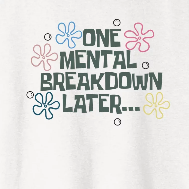 One Mental Breakdown Later Women's Crop Top Tee